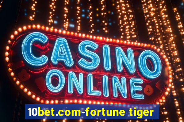 10bet.com-fortune tiger