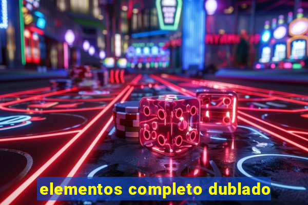 elementos completo dublado