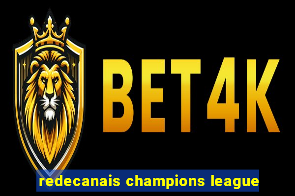 redecanais champions league