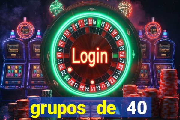 grupos de 40 dezenas da quina