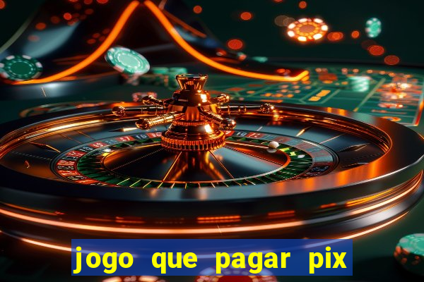 jogo que pagar pix na hora