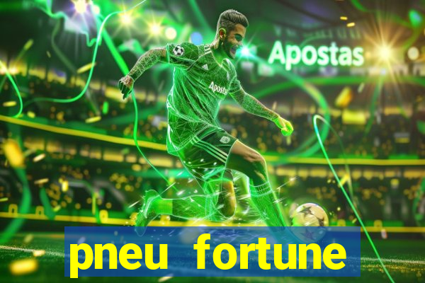 pneu fortune reclame aqui