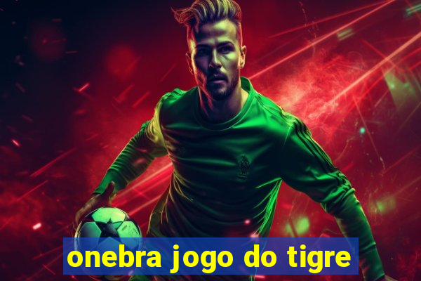 onebra jogo do tigre