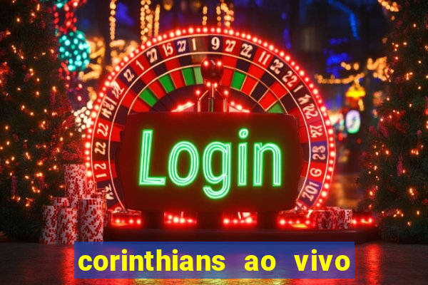 corinthians ao vivo futebol play