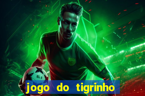 jogo do tigrinho paga de verdade