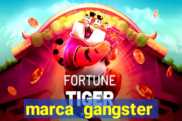 marca gangster significado marca gangster é boa