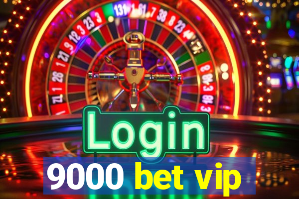 9000 bet vip