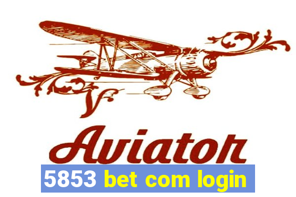 5853 bet com login