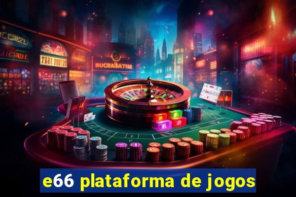 e66 plataforma de jogos