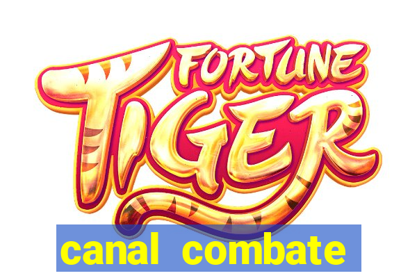 canal combate multicanais ao vivo