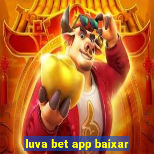 luva bet app baixar