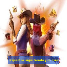 espectro significado jurídico