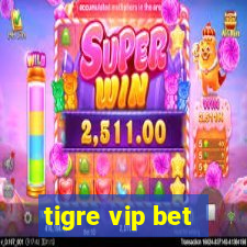 tigre vip bet