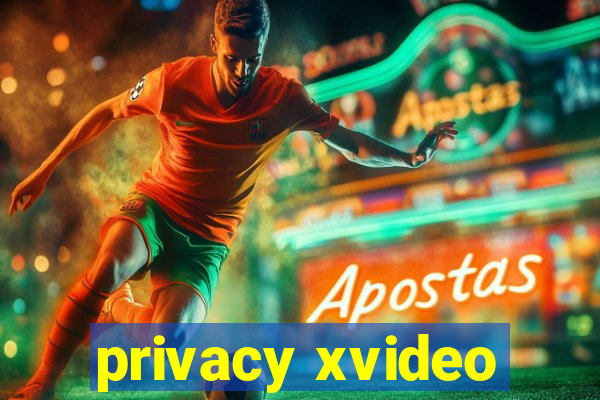 privacy xvideo