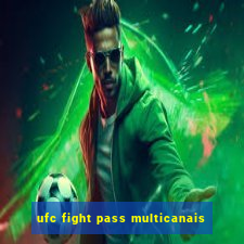 ufc fight pass multicanais