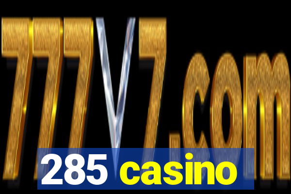 285 casino