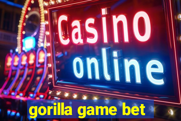 gorilla game bet