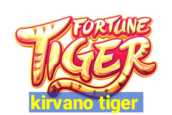 kirvano tiger