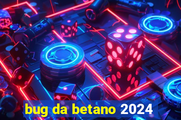 bug da betano 2024