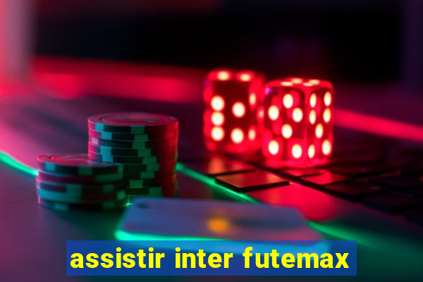 assistir inter futemax