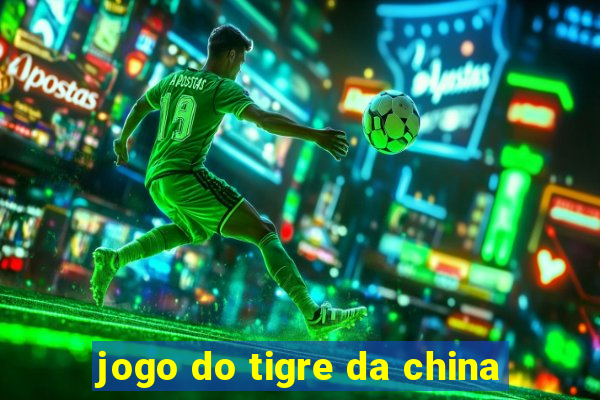 jogo do tigre da china