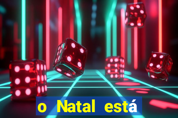 o Natal está chegando mensagem esta chegando o natal mensagem