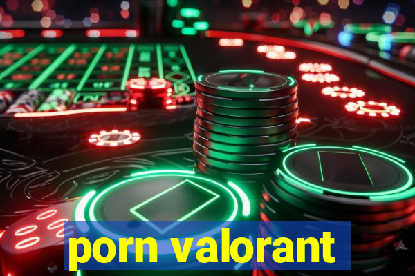 porn valorant