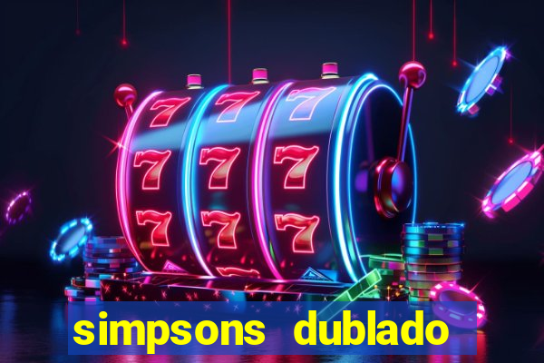 simpsons dublado assistir online