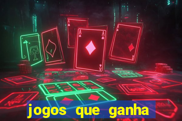 jogos que ganha dinheiro de verdade e rapido