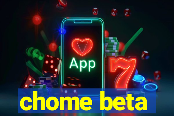 chome beta