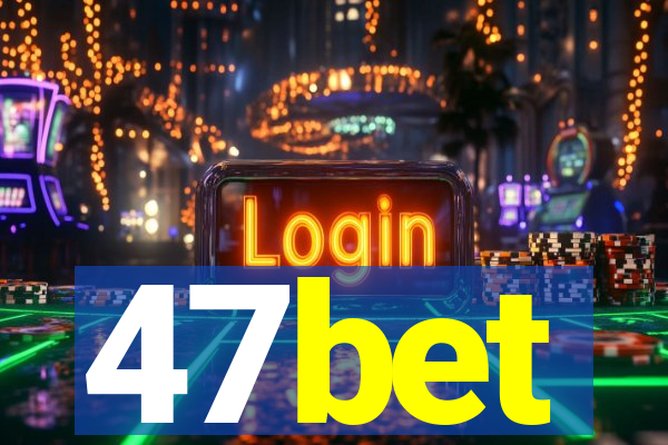 47bet