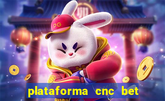 plataforma cnc bet é confiável