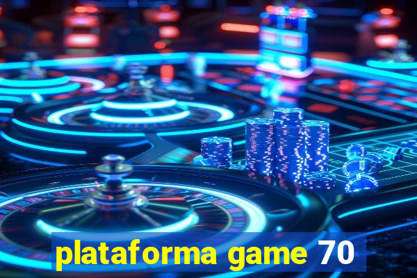 plataforma game 70