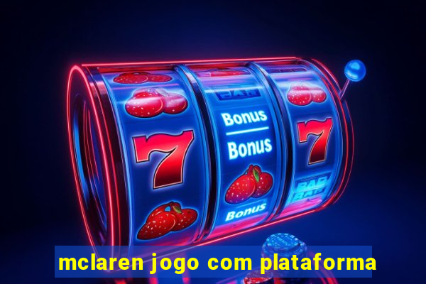 mclaren jogo com plataforma