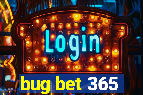 bug bet 365