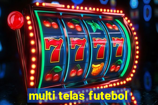 multi telas futebol