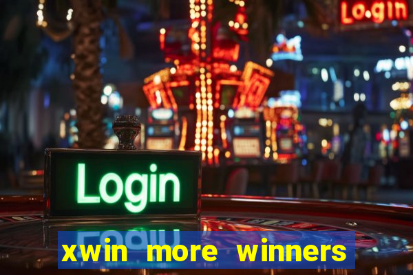 xwin more winners more fun