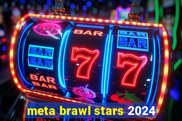 meta brawl stars 2024