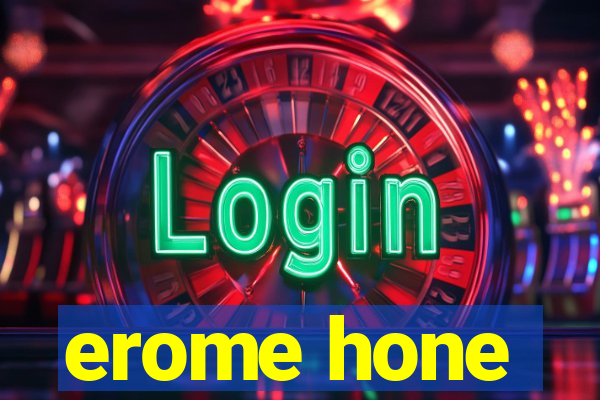 erome hone