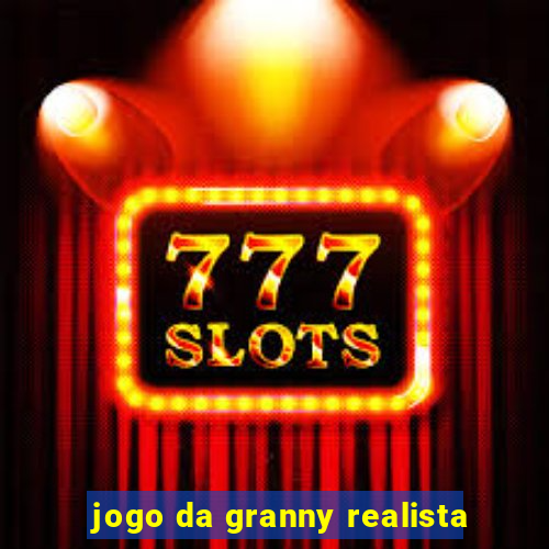 jogo da granny realista