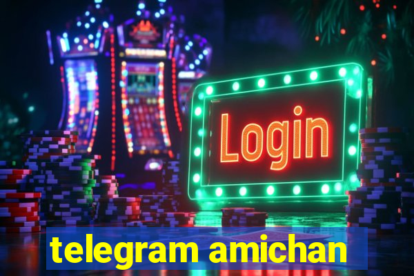 telegram amichan