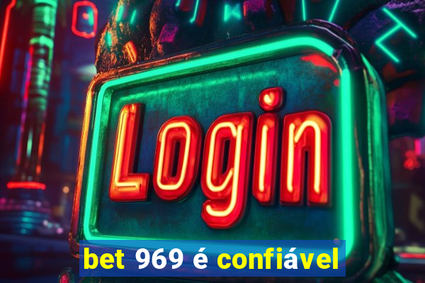 bet 969 é confiável