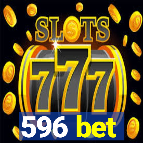 596 bet