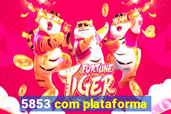 5853 com plataforma