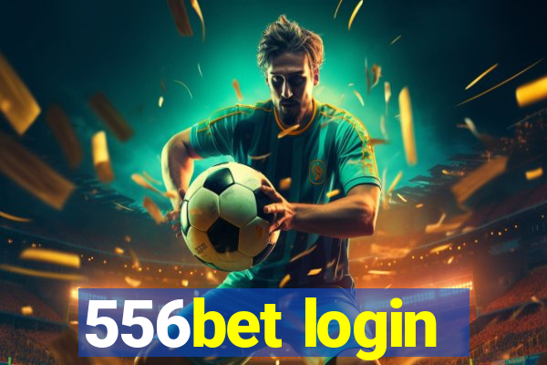 556bet login