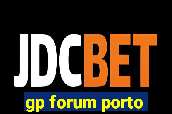 gp forum porto