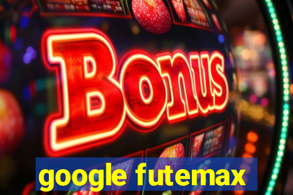 google futemax