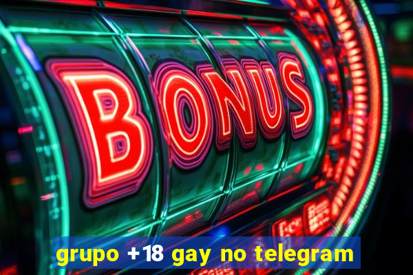 grupo +18 gay no telegram