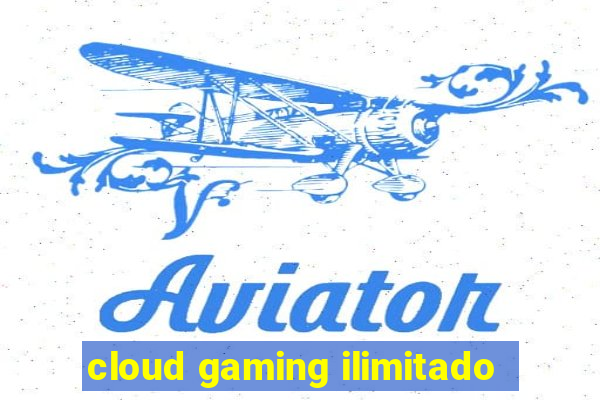 cloud gaming ilimitado