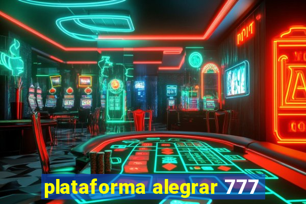 plataforma alegrar 777